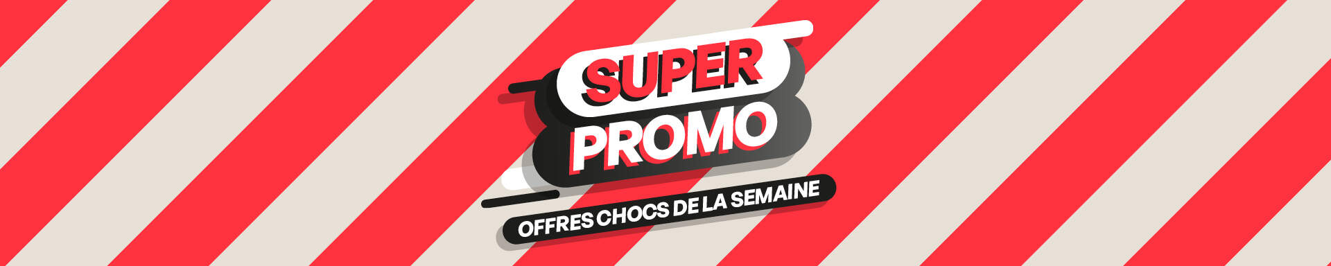 Header super promo - offres chocs de la semaine
